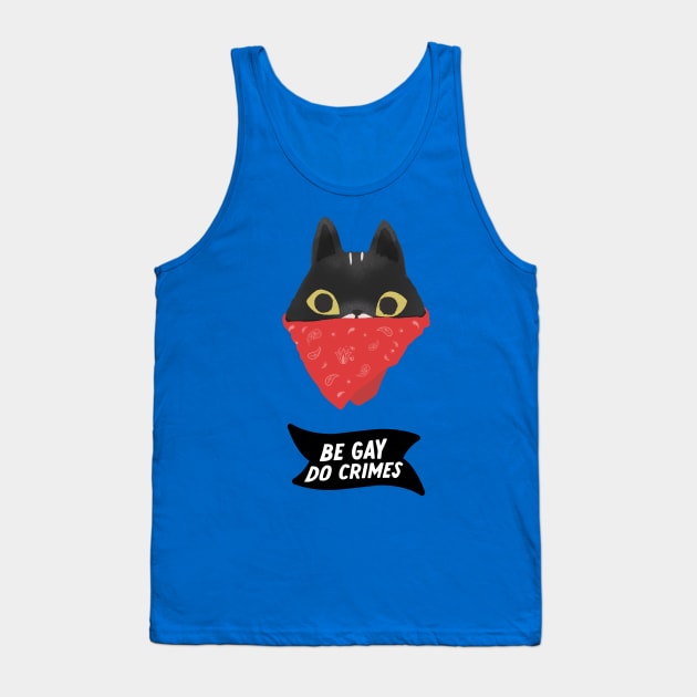 Be gay Do Crimes - Cat bandit version Tank Top by MiaouStudio